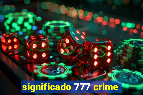 significado 777 crime